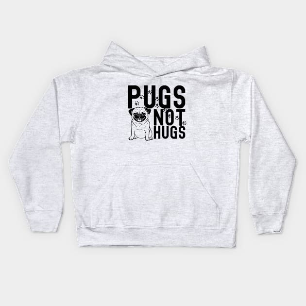 Pugs not hugs| pugs; pug; pug dog; pug lover; hugs; funny; sarcastic; pug owner Kids Hoodie by Be my good time